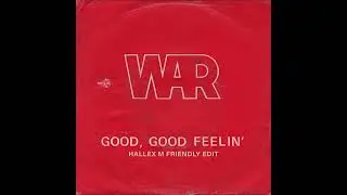 War - Good, Good Feelin' (Hallex M Friendly Edit)