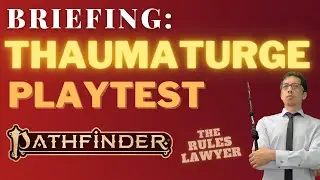 The THAUMATURGE PLAYTEST for Pathfinder 2e: Is It Too Strong? (A Rules Lawyer Briefing)