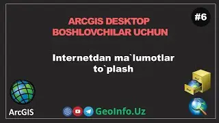 6 .Internetdan ma`lumotlar to`plash | Arcgis Desktop (10.8.2) #arcgisdesktop #arcgis #gis