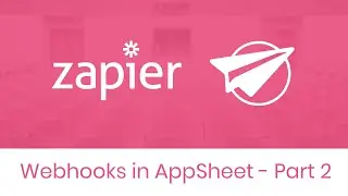 Zapier Webhooks in AppSheet Part 2 (Live Webinar )