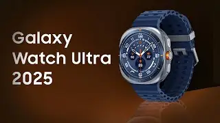 Galaxy Watch Ultra 2025 – Is It Worth Upgrading? Everything That's Changed