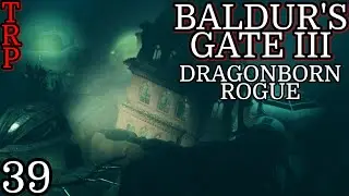 Baldur's Gate 3: Walkthrough PT39 - Rescue Ravengard From Cortash's Secret Prison