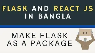 Flask and React js in Bangla(বাংলা)||Part-1||Make Flask as a Package