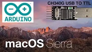How to install driver CH340/340g CH341 for USB-TTL Arduino IDE on macOS 10.12 Sierra 16A313a