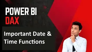 Important Date and Time Functions in DAX (Power BI)