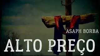 Alto Preço - Asaph Borba - Cantado com Letra