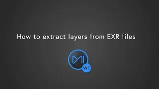 Mistika Workflows: How to extract layers from EXR files