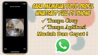 Cara Membuat Foto Profil WA Full Di Iphone