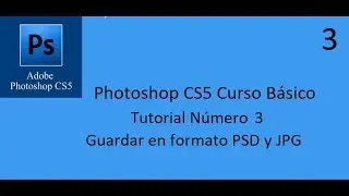 Photoshop CS5 Tutorial Número 3 Guardar en formato PSD y JPG