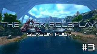 The Ark Roleplay - Season Four - #3 (Ark Survival Evolved - Genesis 2)