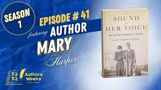 52 Authors 52 Weeks™️ : Episode 41: Author Mary Harper