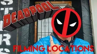 Deadpool Filming Locations Then and Now | 2016 Marvel/X-Men Movie Sets Explored | Ryan Reynolds