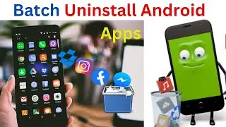 Top three ways to uninstall multiple android apps at once-Batch Uninstall  Android Apps