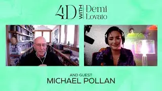 4D with Demi Lovato - Guest: Michael Pollan