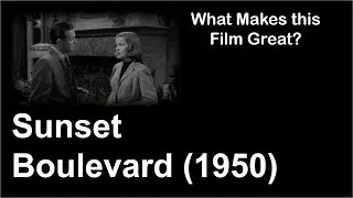 What Makes this Film Great | Sunset Boulevard (1950)