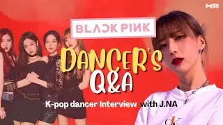 INTERVIEW WITH J.NA (BLACKPINK STAGE DANCER) | PROFESSIONAL K-POP DANCER Q&A