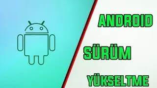 ANDROİD SÜRÜM YÜKSELTME NASIL YAPILIR ?