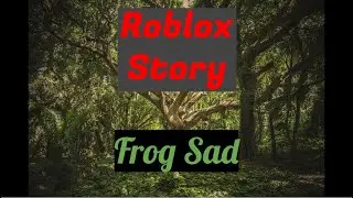 Sad Frog | Roblox story |