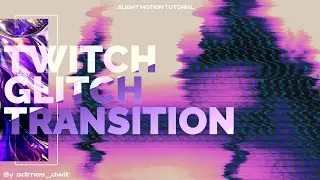 Twitch Glitch Transition Alight Motion (Fixed version pf on desc)