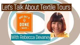 🧵🌸 LET'S TALK ABOUT TEXTILE TOURS with Rebecca Devaney - KAREN’S QUILT CIRCLE