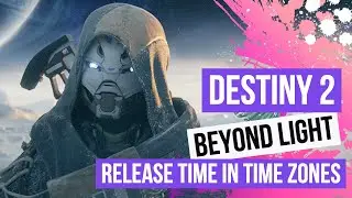 Destiny 2: Beyond Light Release Time In Time Zones