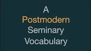 A Postmodern Seminary Vocabulary