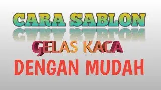 Cara sablon gelas kaca manual