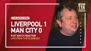 Liverpool 1 Manchester City 0 | Post Match Reaction