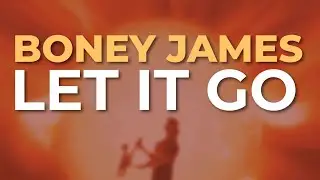 Boney James - Let It Go (Official Audio)