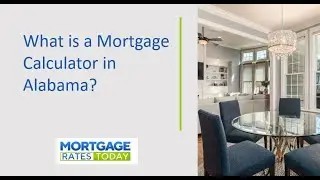 What is a Mortgage Calculator in Alabama