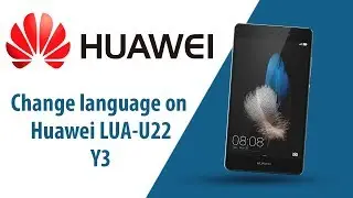 How to change language on Huawei Y3 LUA-U22?