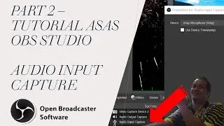 Part 2/20 OBS STUDIO-Audio Input Capture|Cara Terbaru Setting Audio Input di OBS STUDIO|Tutorial2021