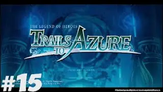 Let's play Trails to Azure #15: Big red hair man... Oh, how many passengers you say?