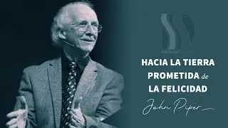 Hacia la Tierra Prometida de la Felicidad John Piper