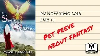 My pet peeves about fantasy (NaNoWriMo 2016 Vlog 10)