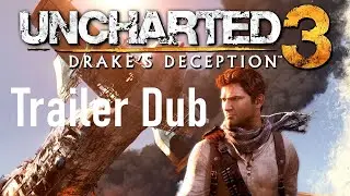 Uncharted 3: Drake's Deception™ Launch Trailer Dub [Re-upload from Machinima]