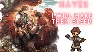 Hayes is a bloody good time! (Octopath Traveler Cotc)
