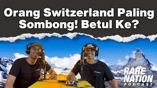 Switzerland - Orang Switzerland Paling Sombong, Negara Mahal & Nak Mati pun Susah! Betul Ke? | Ep002