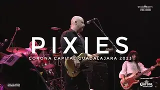 Pixies LIVE (Corona Capital GDL 2023) FUll