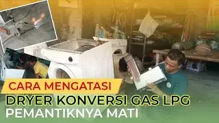 Mengatasi Dryer Konversi [Pengering Pakaian] Gas LPG,  Apinya Tidak Mau Nyala Pemantik Tidak Bunyi