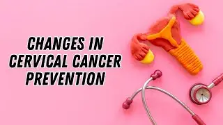 Changes in cervical cancer prevention #olenaberezovska #doctorberezovska #cervicalcancerawareness