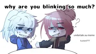 why are you blinking so much? || undertale au meme ||... k.. kustard???? idk || by Soda Drandulet