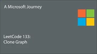 LeetCode 133 - Clone Graph: A Microsoft Journey