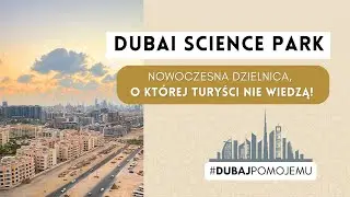 Dubai Science Park – a modern district in Dubai that tourists have no idea about! 🇦🇪