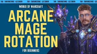 Arcane Mage Basic Rotation (New Player Friendly) - No-Nonsense Guide - World of Warcraft