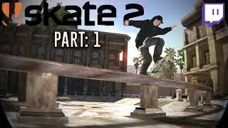 Skate 2 - Xbox 360 playthrough - Part 1 (Twitch Stream)