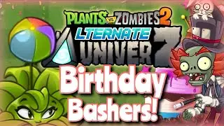 Birthday Bashers! - Epic Quest | PvZ 2 : AltverZ 1.5