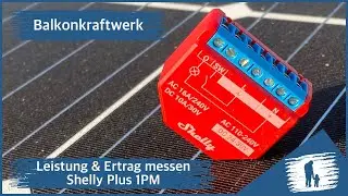 Balkonkraftwerk Ertrag messen - Shelly Plus 1PM