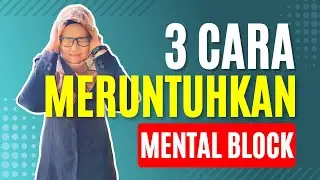 3 Cara Meruntuhkan Mental Block