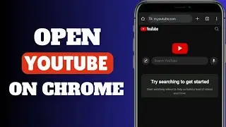 How To Open YouTube On Chrome Mobile | Quick Guide